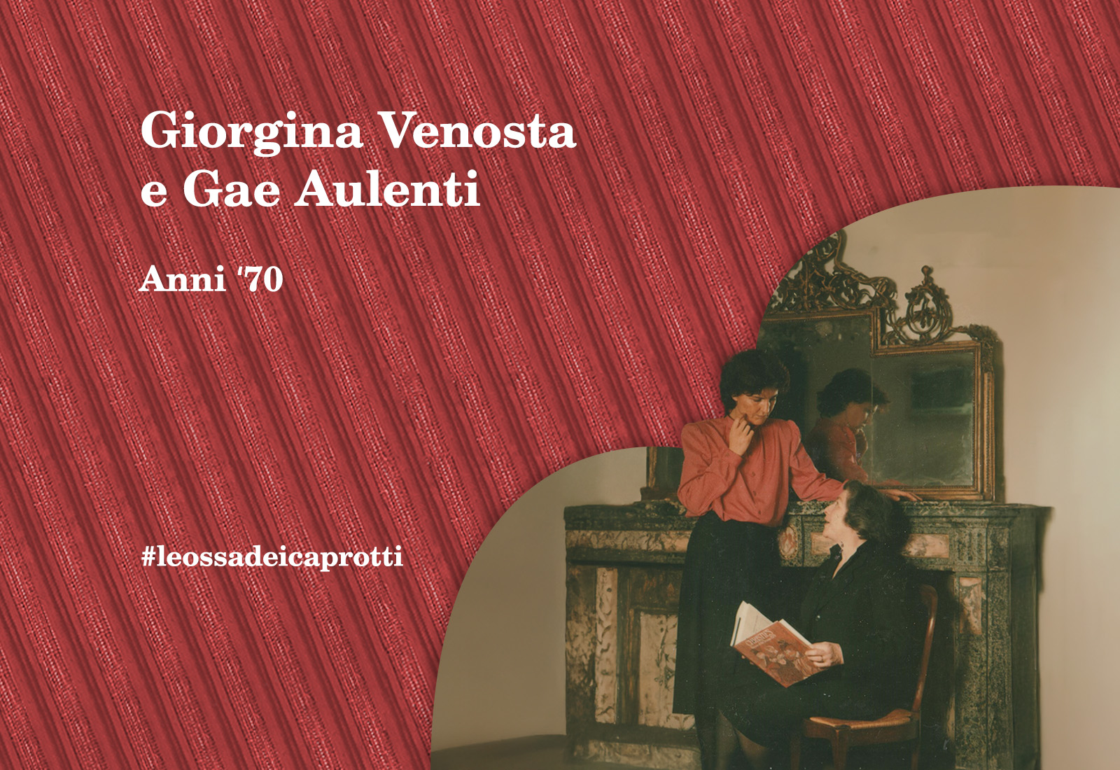 Giorgina Venosta e Gae Aulenti Anni 70