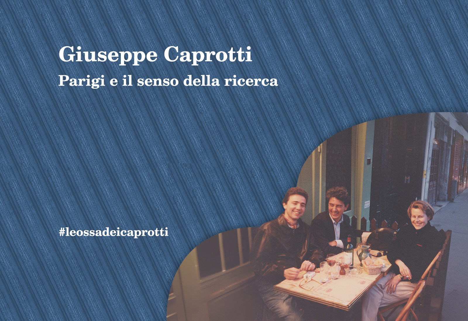 Giuseppe Caprotti e parigi e il senso della ricerca