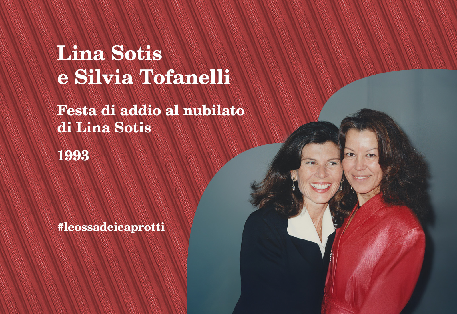 Lina Sotis e Silvia Tofanelli addio al nublato di Lina 1993